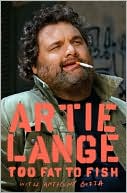 Too Fat to Fish by Artie Lange