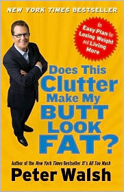 Does This Clutter Make My Butt Look Fat? by Peter Walsh: Book Cover
