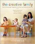 Book Cover Image. Title: The Creative Family:  Simple Projects and Activities for You and Your Children That Encourage Imagination and Nurture Family Connection, Author: by Amanda Blake Soule
