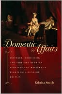 Domestic Affairs Intimacy Eroticism and Violence Between Servants a