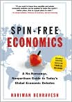 Book Cover Image. Title: Spin-Free Economics: A No-Nonsense, Nonpartisan Guide to Today's Global Economic Debates, Author: by Nariman  Behravesh