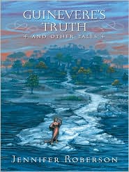 Guinevere's Truth and Other Tales by Jennifer Roberson: Book Cover