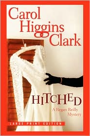 Hitched (Regan Reilly Series #9) by Carol Higgins Clark: Book Cover