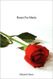 Roses For Maria by Mileah K. Shore: Book Cover
