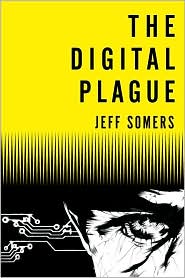 The Digital Plague
by Jeff Somers
read more