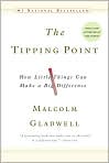 Book Cover Image. Title: Tipping Point: How Little Things Can Make a Big Difference, Author: by Malcolm  Gladwell