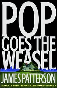 Pop Goes the Weasel by James Patterson: Book Cover