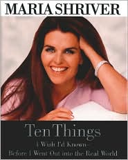 Ten Things I Wish I'd Known before I Went Out into the Real World by Maria Shriver: Book Cover