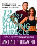 12-Day Body Shaping Miracle by Michael Thurmond