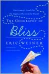 Book Cover Image. Title: The Geography of Bliss: One Grump's Search for the Happiest Places in the World, Author: by Eric  Weiner