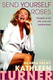 Send Yourself Roses by Kathleen Turner: Book Cover