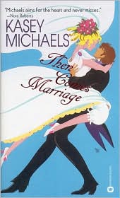 Then Comes Marriage by Kasey Michaels: Book Cover