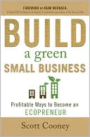 Build a Green Small Business by Scott Cooney