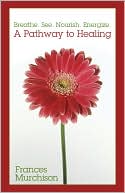 Breathe See Nourish Energize A Pathway to Healing