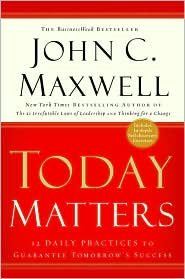 Today Matters by John C. Maxwell: Book Cover