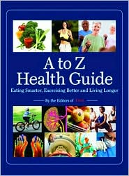 A to Z Health Guide: How to Live Better- and Longer
