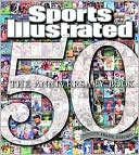 Sports Illustrated 50 Years by Editors of Sports Illustrated