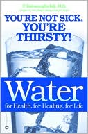 Water for Health, for Healing, for Life by F. Batmanghelidj