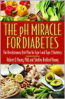 The pH Miracle for Diabetes: The Revolutionary Diet Plan for Type 1 an