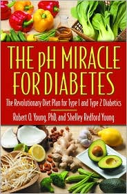 The pH Miracle for Diabetes: The Revolutionary Diet Plan for Type 1 and Type 2 Diabetics