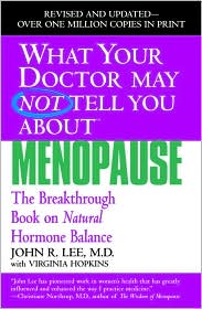 What Your Doctor May Not Tell You about Menopause by John R. Lee: Book Cover