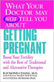 What Your Doctor May Not Tell You About Getting Pregnant by Raymond Chang: Book Cover