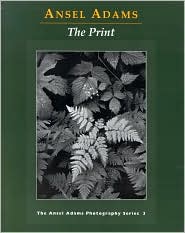 The Print (The Ansel Adams Photography Series, No. 3), Vol. 1 by Ansel Adams: Book Cover