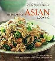 Williams-Sonoma Essentials of Asian Cooking: Recipes from China, Japan, India, Thailand, Vietnam, Singapore, a nd More