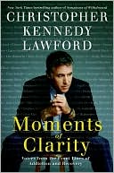 Moments of Clarity by Christopher Kennedy Lawford