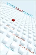 Video Game Spaces Image Play and Structure in 3D Worlds