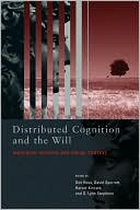 Distributed Cognition and the Will Individual Volition and Social Con
