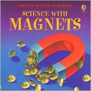 Science with Magnets [With Wire, Nail, Paperclips, Corks and Clay and Horseshoe, Bar, & Disk Magnets and Compass]