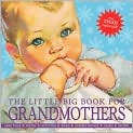 Book Cover Image. Title: The Little Big Book for Grandmothers, revised edition, Author: by Lena  Tabori