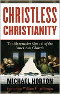 Christless Christianity by Michael Horton