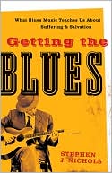 Getting the Blues What Blues Music Teaches Us about Suffering and Sal