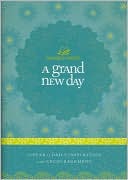 A Grand New Day A Full Year of Daily Inspiration and Encouragement