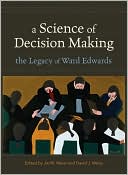 A Science of Decision Making: The Legacy of Ward Edwards