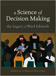 A Science of Decision Making: The Legacy of Ward Edwards