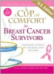 Book Cover Image. Title: A Cup of Comfort for Breast Cancer Survivors: Inspiring stories of courage and triumph, Author: by Colleen  Sell