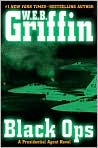 Book Cover Image. Title: Black Ops (Presidential Agent Series #5), Author: by W.E.B.  Griffin