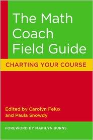 Math Coach Field Guide by Carolyn Felux: Book Cover