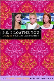 P.S. I Loathe You (Cliques Series #10) by Lisi Harrison: Book Cover