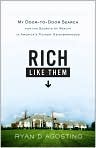 Book Cover Image. Title: Rich Like Them: My Door-to-Door Search for the Secrets of Wealth in America's Richest Neighborhoods, Author: by Ryan  D'Agostino