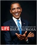 Book Cover Image. Title: The American Journey of Barack Obama, Author: by   Life Magazine Editors