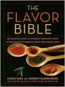 Flavor Bible: 
The Essential Guide to Culinary
Creativity, Based on the 
Wisdom of America's Most 
Imaginative Chefs 
by Karen Page, 
Andrew Dornenburg, 
Barry Salzman
(Sept. 2008)
read more