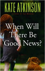 When Will There Be Good News? by Kate Atkinson: Book Cover