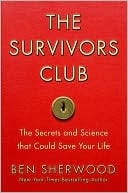 The Survivors Club: 
The Secrets and 
Science That Could 
Save Your Life 
by Ben Sherwood
(Jan 2009)
read more