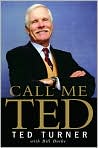 Book Cover Image. Title: Call Me Ted, Author: by Ted  Turner