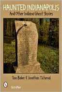 Haunted Indianapolis: And Other Indiana Ghost Stories