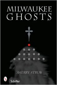 Milwaukee Ghosts by Sherry Strub: Book Cover